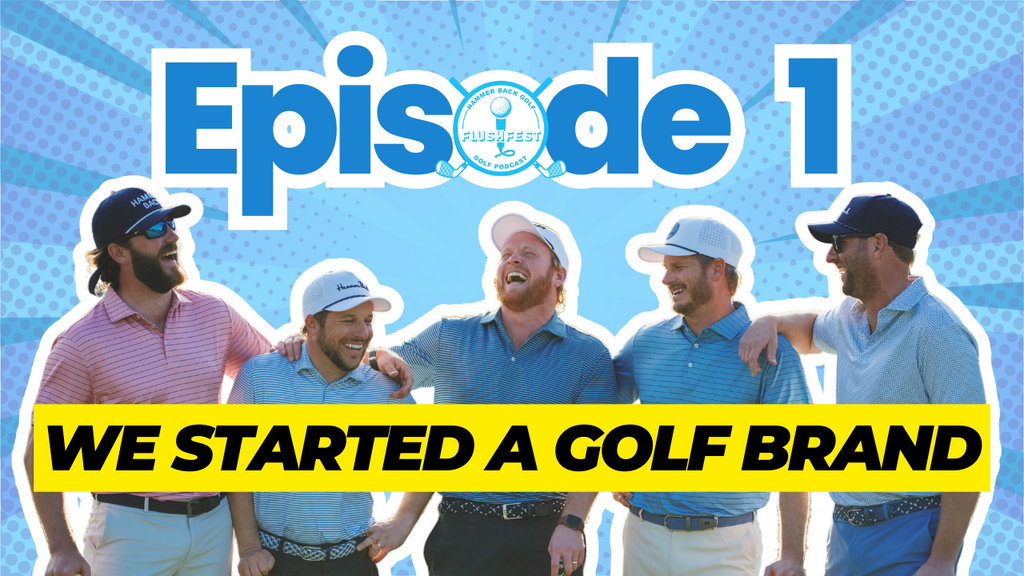 NEW PODCAST: EPISODE 1 - WE STARTED A GOLF BRAND.