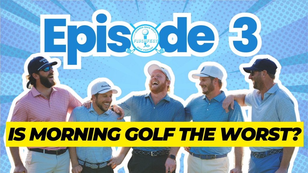 Ep. 3 - Is Morning Golf The Worst?